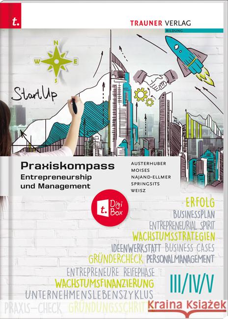 Praxiskompass Entrepreneurship III/IV/V + TRAUNER-DigiBox Austerhuber, Elke, Moises, Petra, Najand-Ellmer, Monika 9783991130949