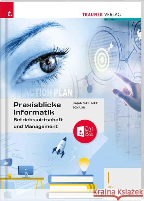 Praxisblicke Informatik - Betriebswirtschaft und Management I HTL + TRAUNER-DigiBox Najand-Ellmer, Monika, Schaur, Erwin 9783991132035