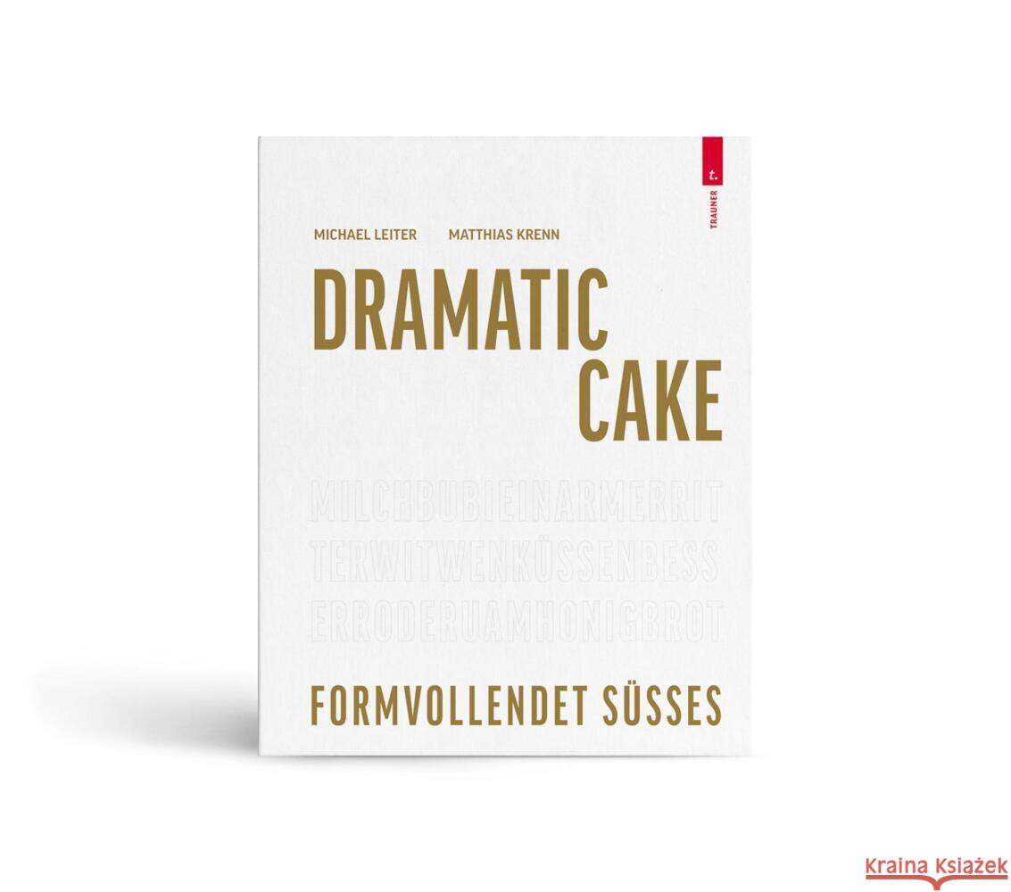 Dramatic Cake - Formvollendet Süßes Leiter, Michael, Krenn, Matthias 9783991132301 Trauner