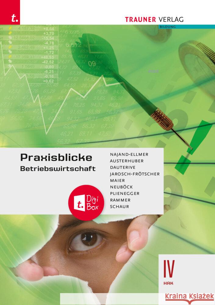 Praxisblicke - Betriebswirtschaft IV HAK + TRAUNER-DigiBox Najand-Ellmer, Monika, Austerhuber, Elke, Dauterive, Monika 9783991132844