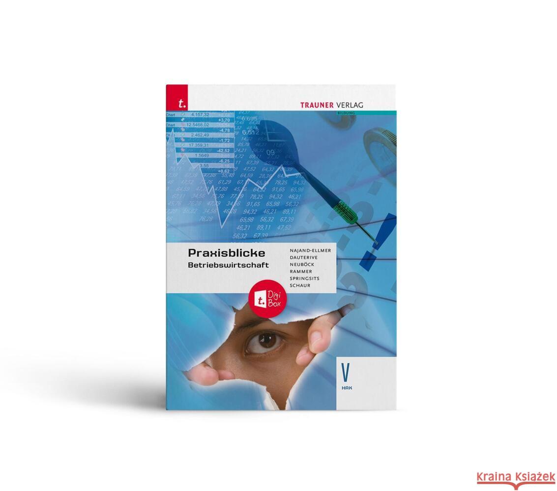 Praxisblicke - Betriebswirtschaft V HAK + TRAUNER-DigiBox Schaur, Erwin, Springsits, Dagmar, Rammer, Elke 9783991132851