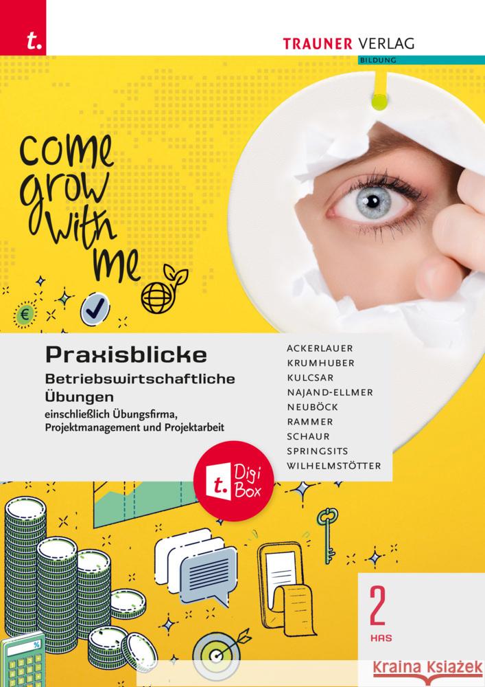 Praxisblicke 2 HAS - Betriebswirtschaftliche Übungen einschl. Übungsfirma, Projektmanagement und Projektarbeit + TRAUNER-DigiBox Ackerlauer, Irene, Krumhuber, Clemens, Kulcsar, Ruben 9783991137856