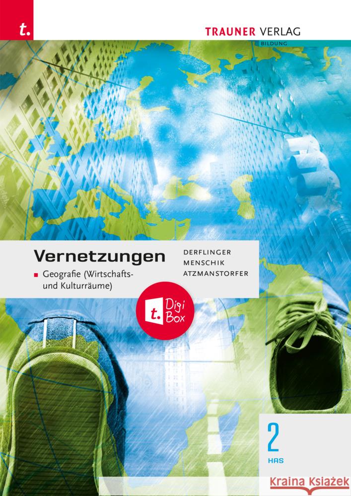 Vernetzungen - Geografie (Wirtschafts- und Kulturräume) 2 HAS + TRAUNER-DigiBox Derflinger, Manfred, Atzmansdorfer, Peter, Menschik, Gottfried 9783991138655