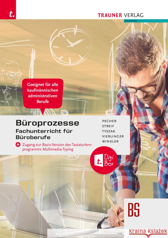 Büroprozesse für Fachunterricht Büroberufe + TRAUNER-DigiBox Pecher, Kurt, Streif, Markus, Tyszak, Günter 9783991139218