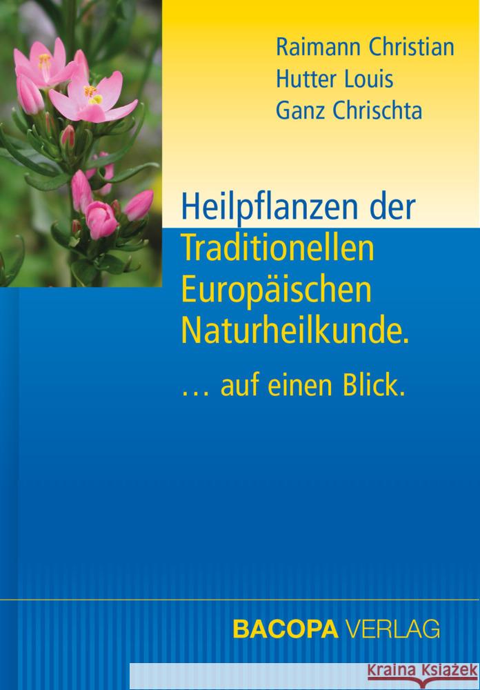 Heilpflanzen der Traditionellen Europäischen Naturheilkunde Raimann, Christian, Hutter, Louis, Ganz, Chrischta 9783991140023