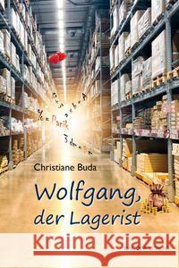 Wolfgang, der Lagerist. Buda, Christiane 9783991140511 Bacopa