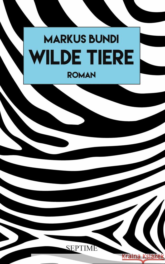 Wilde Tiere Bundi, Markus 9783991200376 Septime