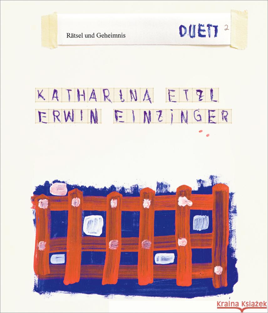 Katharina Etzl | Erwin Einzinger - 2/Duett: Rätsel und Geheimnis Einzinger, Erwin 9783991262510 Bibliothek der Provinz