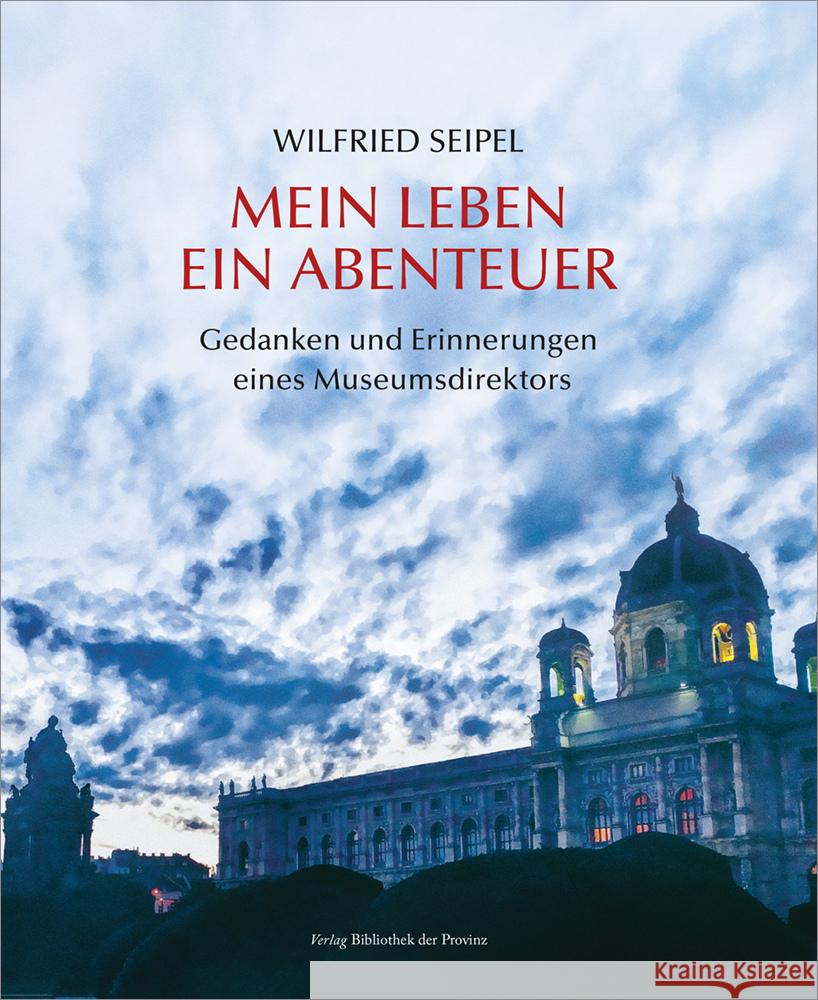 Mein Leben - ein Abenteuer Seipel, Wilfried 9783991263760