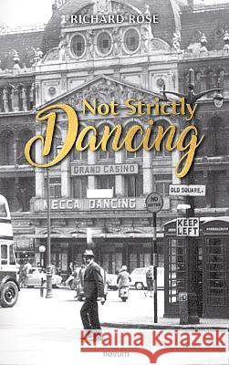 Not Strictly Dancing Richard Rose 9783991300670 novum publishing gmbh