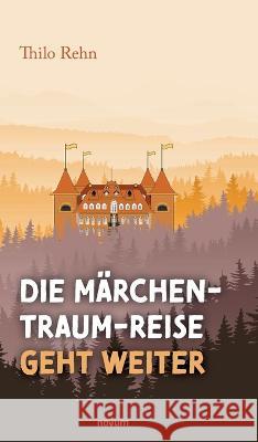 Die Märchen-Traum-Reise geht weiter Thilo Rehn 9783991301103 Novum Premium