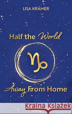 Half the World Away From Home Lisa Kramer   9783991301660 novum publishing gmbh