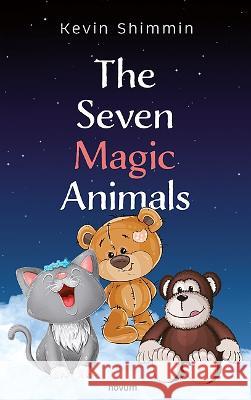 The Seven Magic Animals Kevin Shimmin   9783991302322 novum publishing gmbh