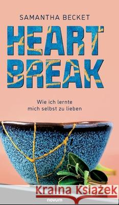 Heartbreak: Wie ich lernte mich selbst zu lieben Samantha Becket 9783991302384