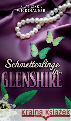 Schmetterlinge in Glenshire Wickihalder, Franziska 9783991302476