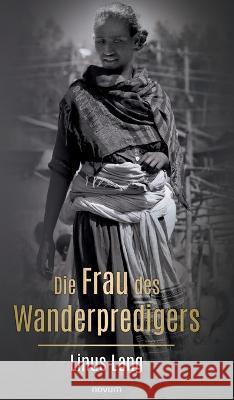 Die Frau des Wanderpredigers Linus Lang   9783991302681