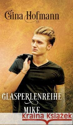 Glasperlenreihe: Mike Gina Hofmann   9783991302742 Novum Premium