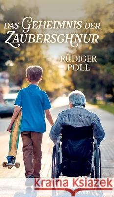 Das Geheimnis der Zauberschnur R?diger Poll 9783991308317