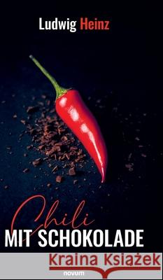 Chili mit Schokolade Ludwig Heinz 9783991309345