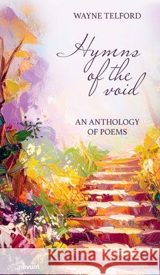 Hymns of the void: An anthology of poems Wayne Telford 9783991309789