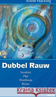 Dubbel Rauw Astrid Hacking   9783991310471 Novum Pro