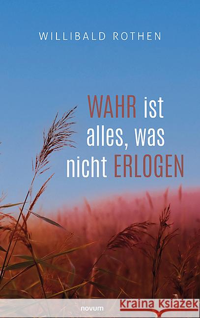 Wahr ist alles, was nicht erlogen Rothen, Willibald 9783991313823