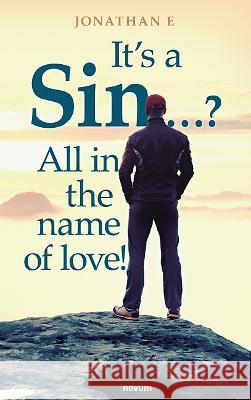 It’s a Sin …? All in the name of love! Jonathan E 9783991314004