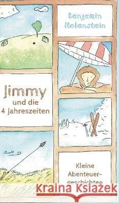Jimmy und die 4 Jahreszeiten: Kleine Abenteuergeschichten Benjamin Holenstein 9783991314042 Novum Pro