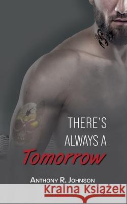 There's Always a Tomorrow Anthony R. Johnson 9783991315575 novum publishing gmbh