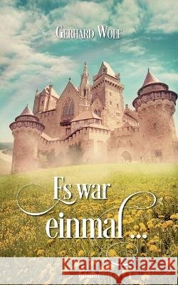 Es war einmal ... Gerhard Wolf 9783991316299 Novum Pro