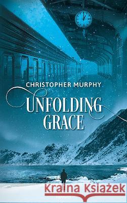Unfolding Grace Christopher Murphy 9783991316534 Novum Pro