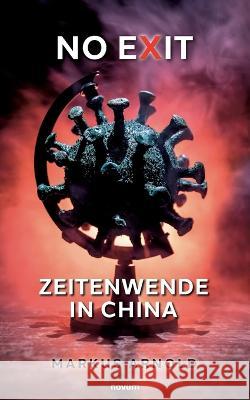 No exit - Zeitenwende in China Markus Arnold 9783991317661