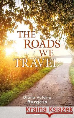 The Roads We Travel Diane Valerie Burgess   9783991319276