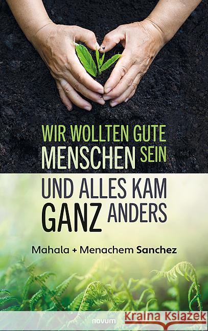 Wir wollten gute Menschen sein und alles kam ganz anders Mahala + Menachem Sanchez 9783991319719