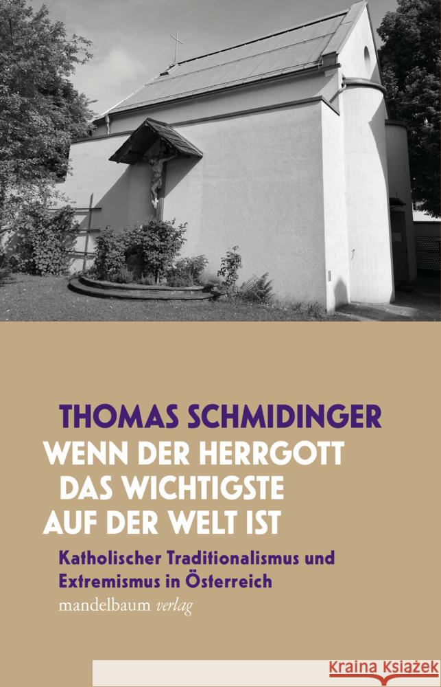 »Wenn der Herrgott das Wichtigste auf der Welt ist« Schmidinger, Thomas 9783991360254