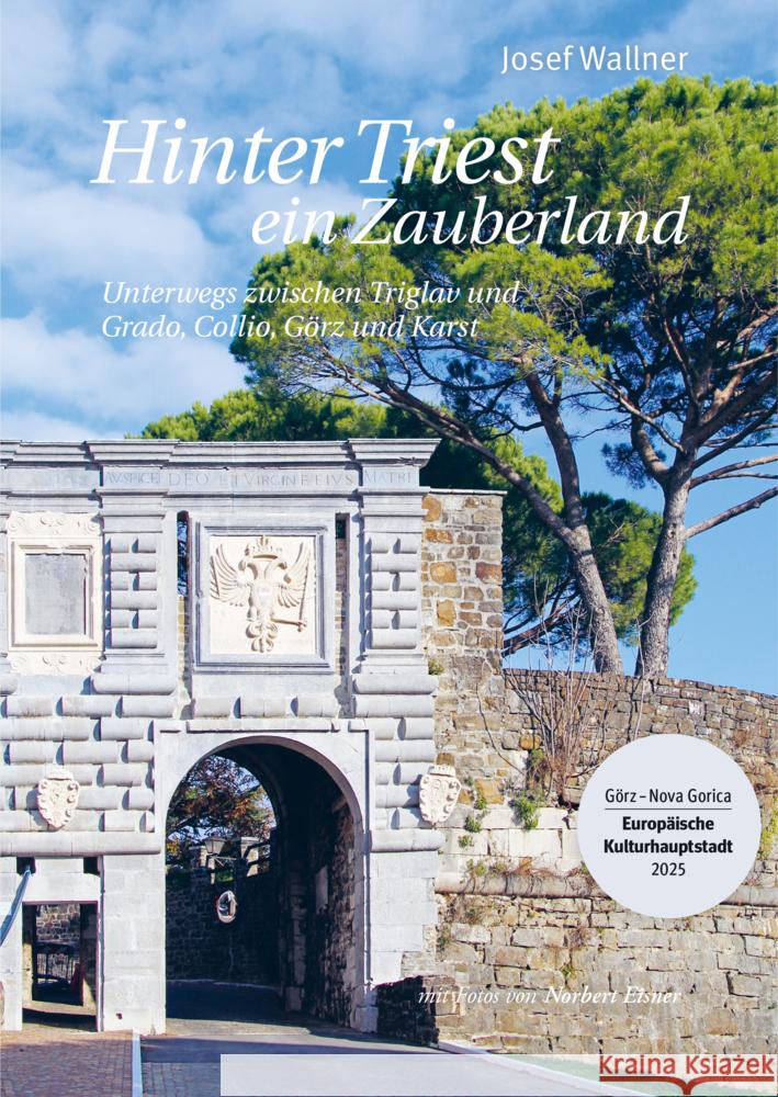 Hinter Triest ein Zauberland Wallner, Josef 9783991370390 Berger & Söhne