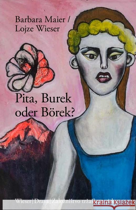 Pita, Burek oder Börek? Maier, Barbara, Wieser, Lojze 9783991380191