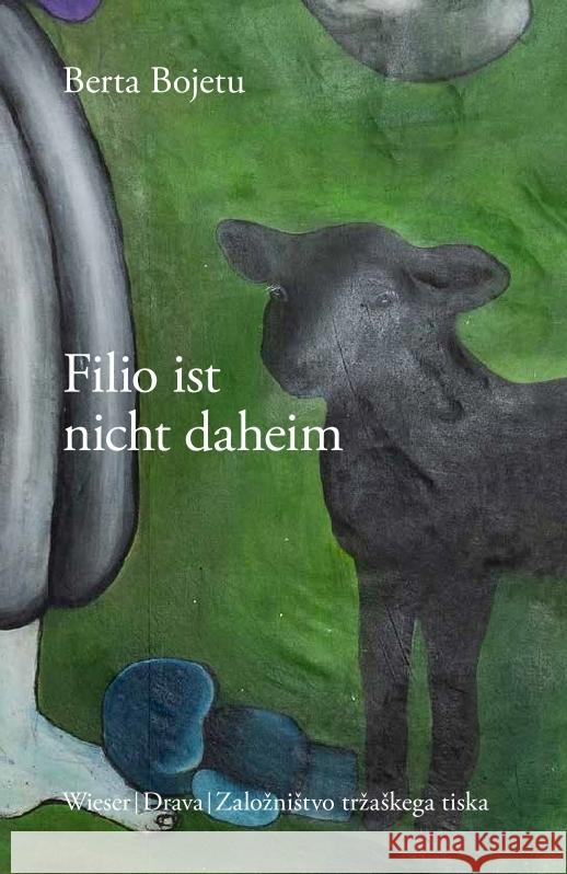 Filio ist nicht daheim Bojetu, Berta 9783991380665 Wieser Verlag