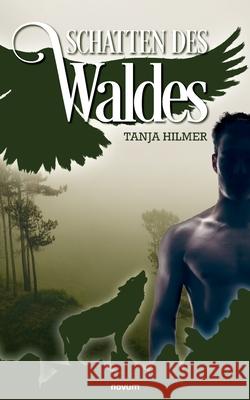 Schatten des Waldes Tanja Hilmer 9783991464051