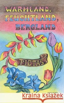 Warmland, Feuchtland, Bergland: Pietas Richard Villiger 9783991464396