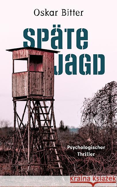 Sp?te Jagd: Psychologischer Thriller Oskar Bitter 9783991464778