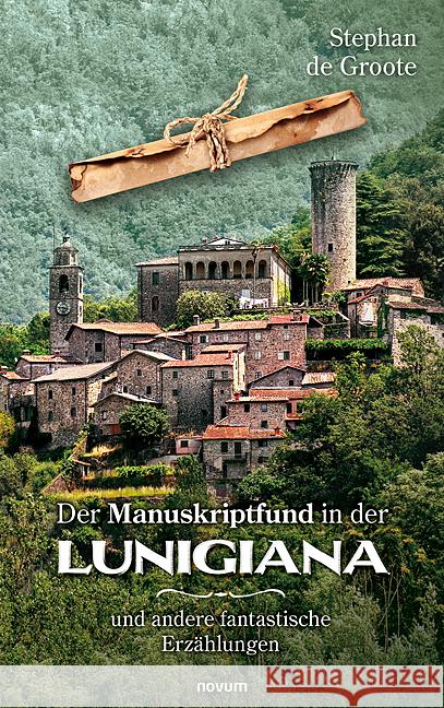 Der Manuskriptfund in der Lunigiana: und andere fantastische Erz?hlungen Stephan d 9783991465515