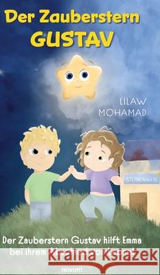 Der Zauberstern Gustav: Der Zauberstern Gustav hilft Emma bei ihrem Abschied von Leonel Lilaw Mohamad 9783991465652