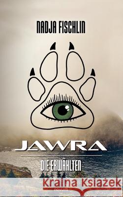 Jawra: Die Erw?hlten Nadja Fischlin 9783991468400