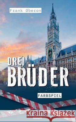 Drei Br?der - Farbspiel Frank Oberon 9783991468639