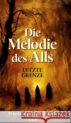 Die Melodie des Alls: Letzte Grenze Friedrich Karl Schmidt 9783991469018