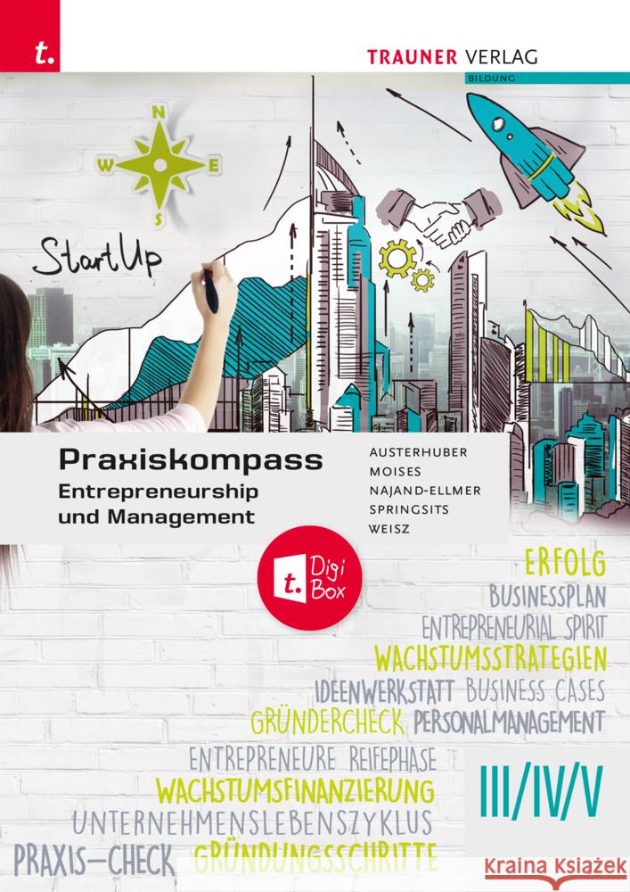 Praxiskompass Entrepreneurship III/IV/V + TRAUNER-DigiBox Austerhuber, Elke, Moises, Petra, Najand-Ellmer, Monika 9783991512066 Trauner