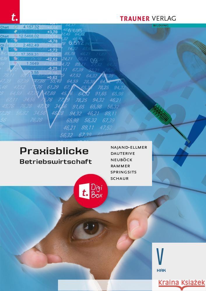 Praxisblicke - Betriebswirtschaft V HAK + TRAUNER-DigiBox Dauterive, Monika, Najand-Ellmer, Monika, Neuböck, Astrid 9783991512127