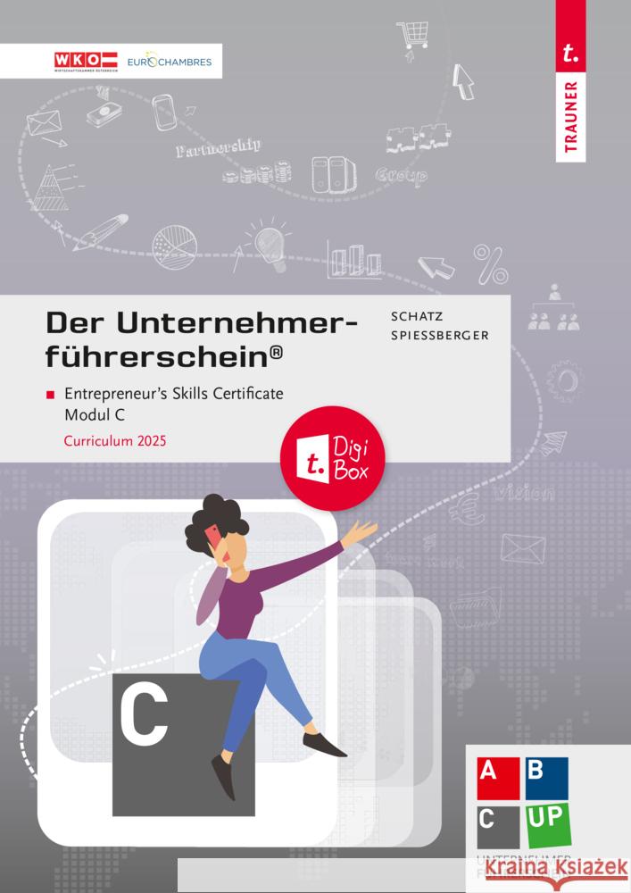 Der Unternehmerführerschein - Entrepreneur's Skills Certificate, Modul C + E-Book Schatz, Leopold, Spießberger, Natalie 9783991512745