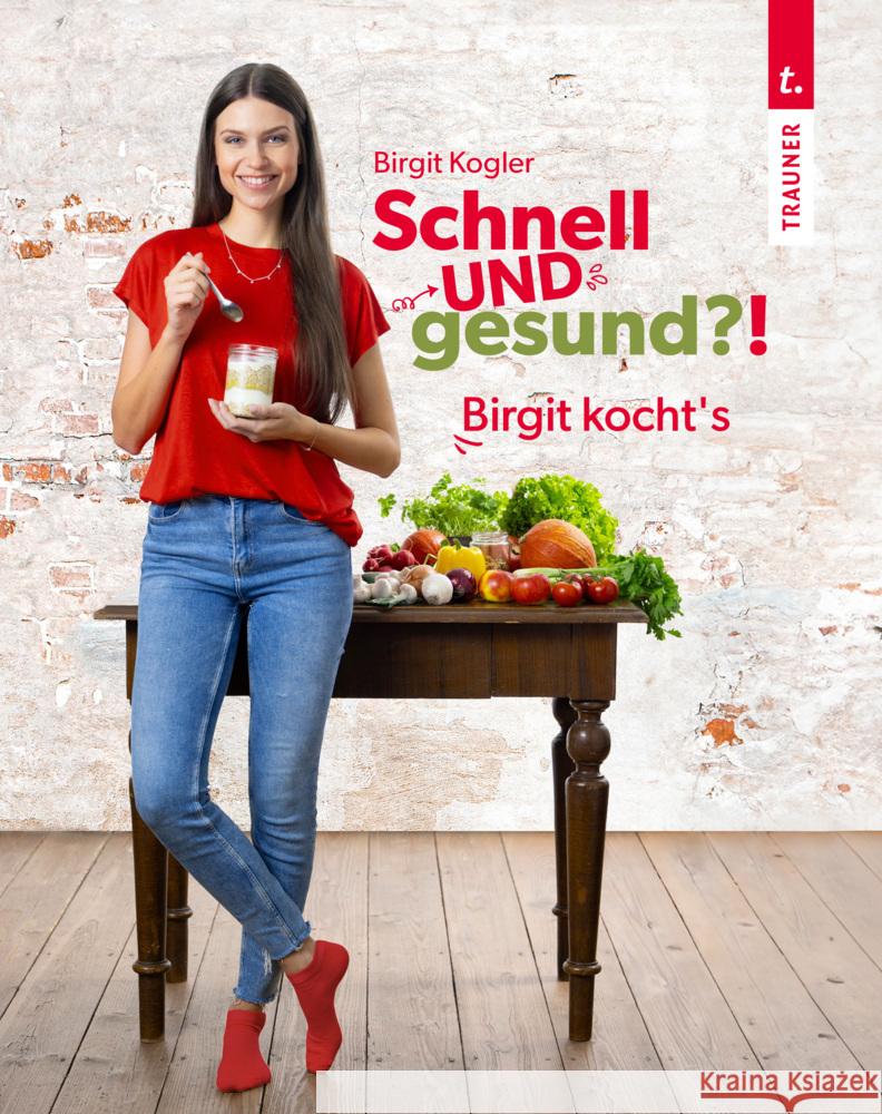 Schnell UND gesund?! Birgit, Kogler 9783991513322